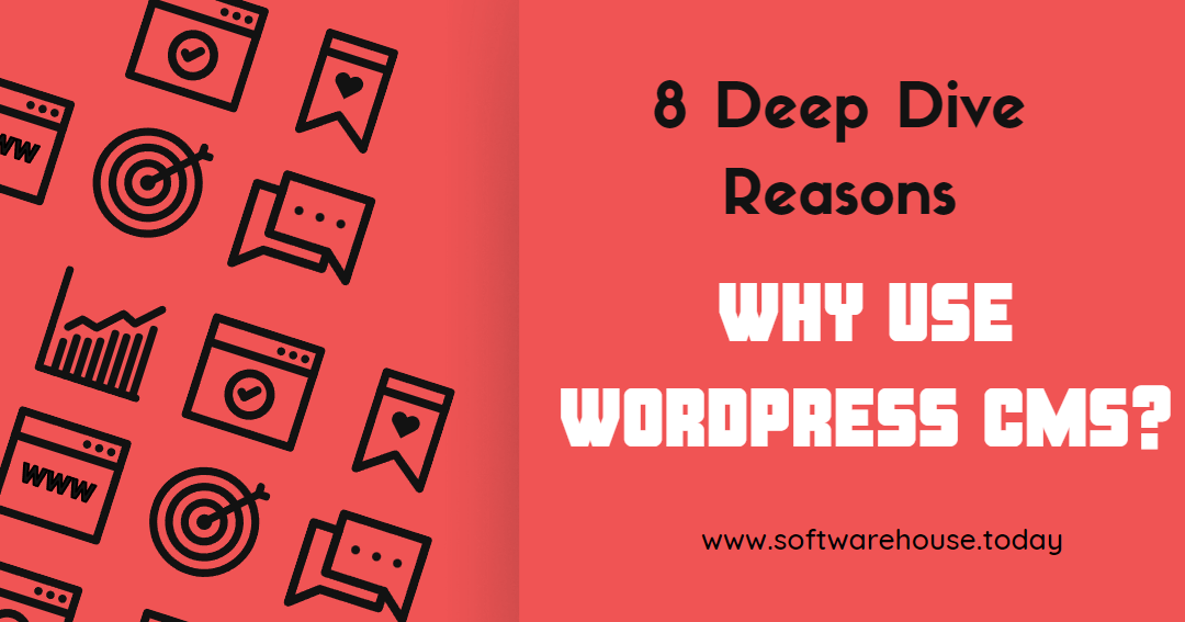 Why Use WordPress CMS? 8 Deep Dive Reasons