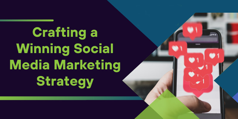 Crafting Social Media Marketing