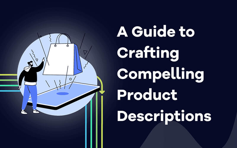 Crafting Compelling Product Descriptions