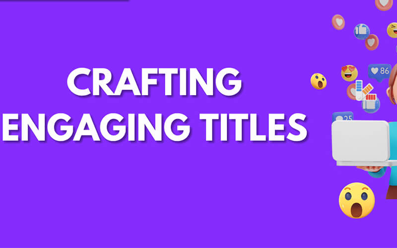 Crafting Engaging Titles