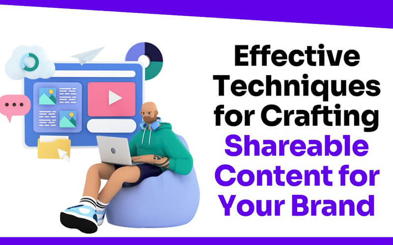 Strategies for Creating Shareable and Engaging Content