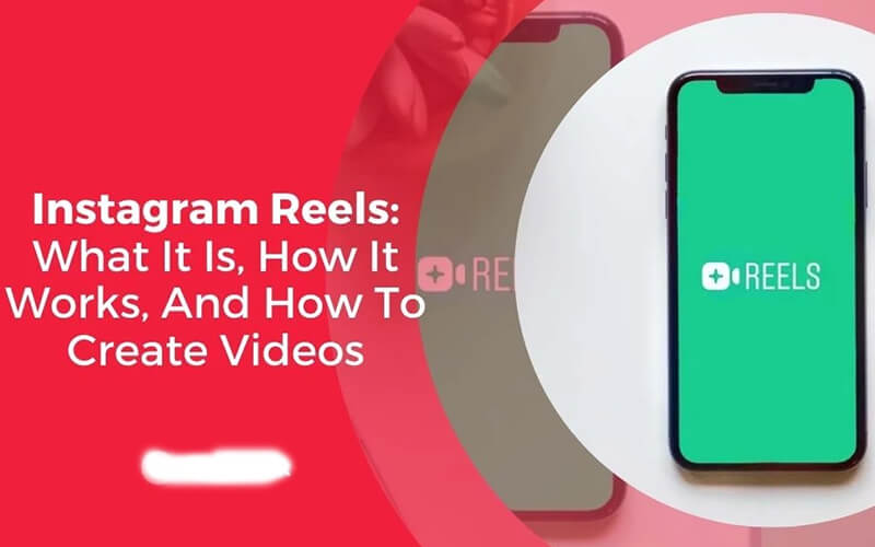 What are Instagram Reels and How Do They Work?