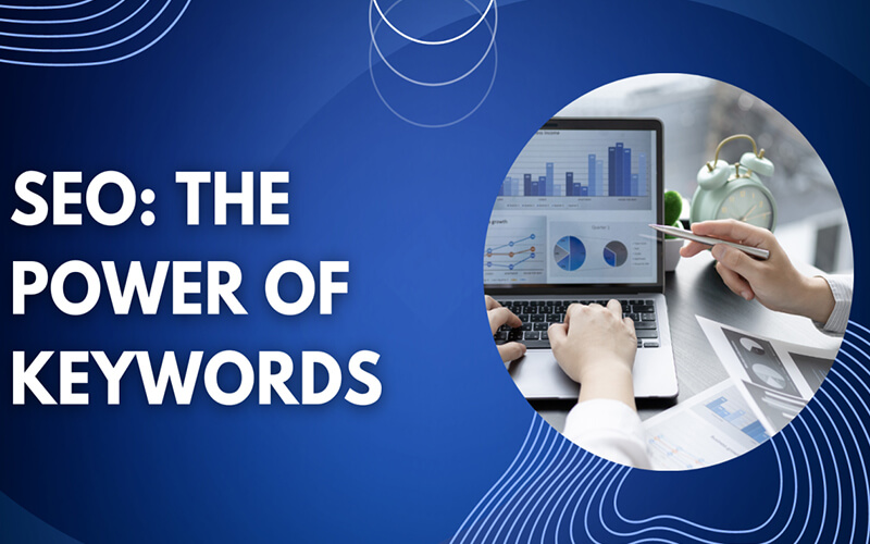 The Power of Keywords in SEO