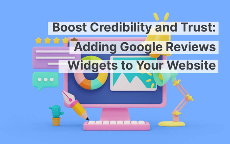 Building Trust by Showcasing Google Reviews on Your Website