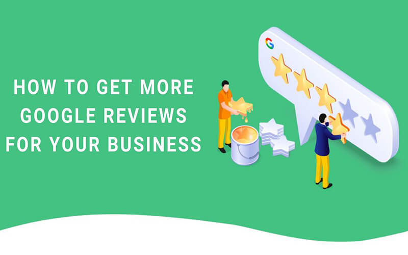 How to Get More Google Reviews for Your Business